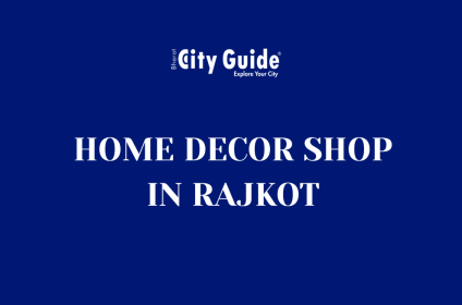 Home Decor Shop IN RAJKOT