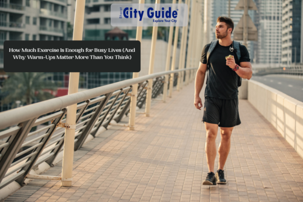 How Much Exercise Is Enough for Busy Lives (And Why Warm-Ups Matter More Than You Think)