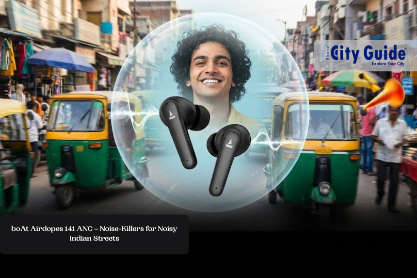 boAt Airdopes 141 ANC – Noise-Killers for Noisy Indian Streets