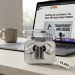 Nothing Ear (a) TWS – Transparent ANC Buds Under ₹5000