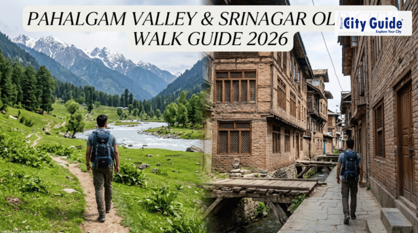 Pahalgam Valley & Srinagar Old City Walk Guide 2026