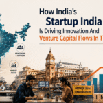 How India’s Startup India Policy Is Driving Innovation And Venture Capital Flows In Tier-2 Hubs