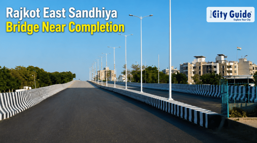Rajkot East Sandhiya Bridge Near Completion: May 20 Opening Likely to Transform Connectivity and Development