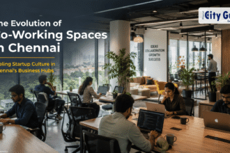 The Evolution of Co-Working Spaces in Chennai Fueling Startup Culture in Chennai’s Business Hubs
