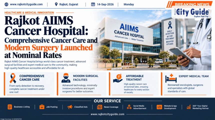 Rajkot AIIMS Cancer Hospital: Comprehensive Cancer Care and Modern Surgery Launched at Nominal Rates