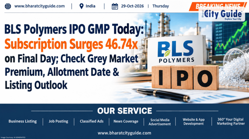 BLS Polymers IPO GMP Today: Subscription Surges 46.74x on Final Day; Check Grey Market Premium, Allotment Date & Listing Outlook