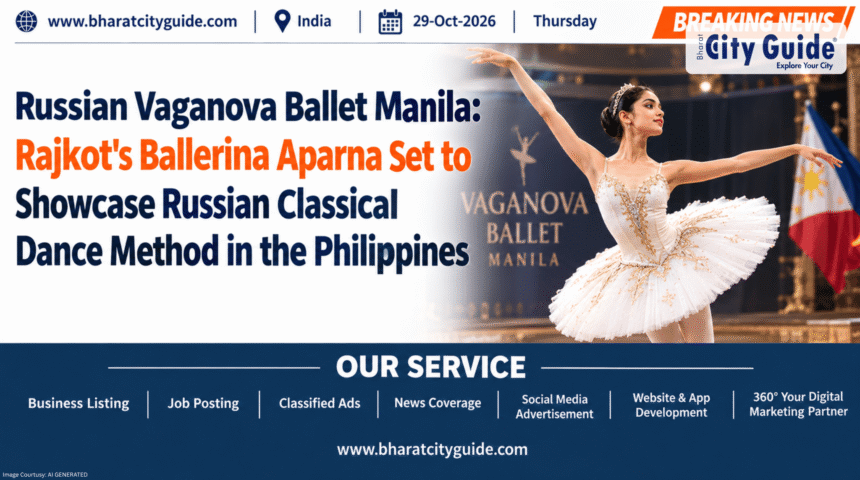 Russian Vaganova Ballet Manila: Rajkot's Ballerina Aparna Set to Showcase Russian Classical Dance Method in the Philippines